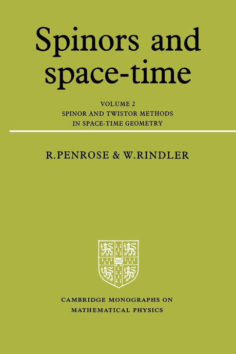 Spinors and Space-Time: Volume 2, Spinor and Twistor Methods in Space-Time Geometry: 002 (Cambridge Monographs on Mathematical Physics) - Retail Maharaj