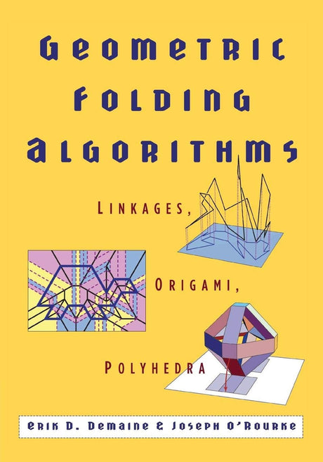 Geometric Folding Algorithms: Linkages, Origami, Polyhedra - Retail Maharaj