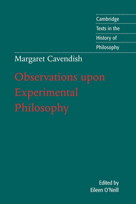 Margaret Cavendish: Observations upon Experimental Philosophy (Cambridge Texts in the History of Philosophy) - Retail Maharaj