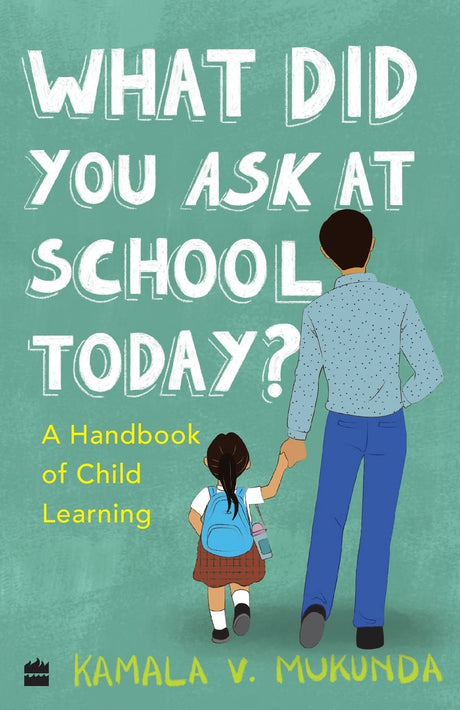 What Did You Ask At School Today: A Handbook Of Child Learning Book 2 - Retail Maharaj