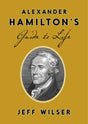 Alexander Hamilton's Guide to Life - Retail Maharaj