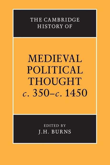 The Cambridge History of Medieval Political Thought c.350-c.1450 (The Cambridge History of Political Thought) - Retail Maharaj