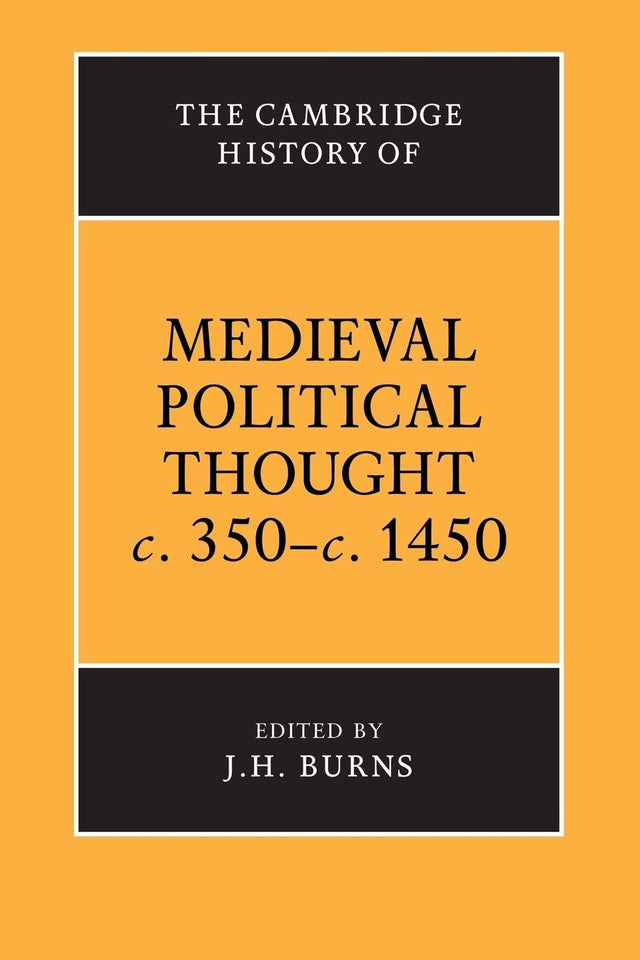 The Cambridge History of Medieval Political Thought c.350-c.1450 (The Cambridge History of Political Thought) - Retail Maharaj