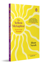 The Yellow Metaphor: Poems from Assam | Contemporary Indian Poetry in Translation from the North-East on Memory, Longing and Identity - Retail Maharaj