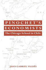 Pinochet's Economists: The Chicago School of Economics in Chile (Historical Perspectives on Modern Economics) - Retail Maharaj