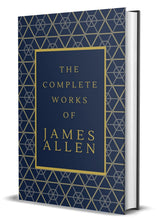 The Complete Works of James Allen : Hardcover Collector's Edition : 15 of James Allen's Works Compiled In One - Retail Maharaj