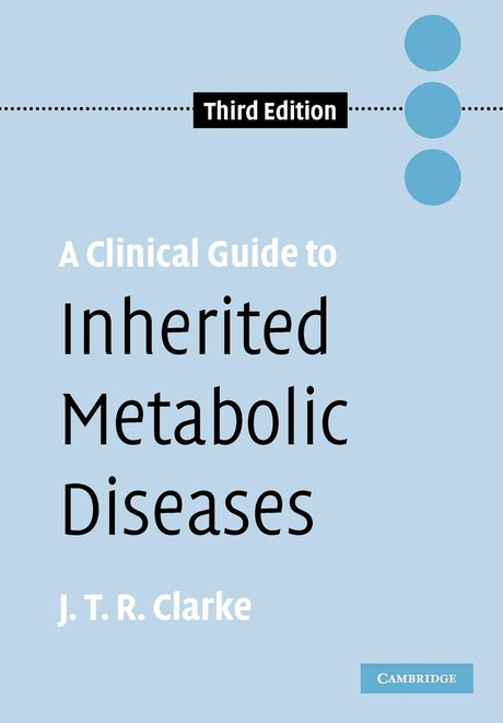A Clinical Guide to Inherited Metabolic Diseases - Retail Maharaj