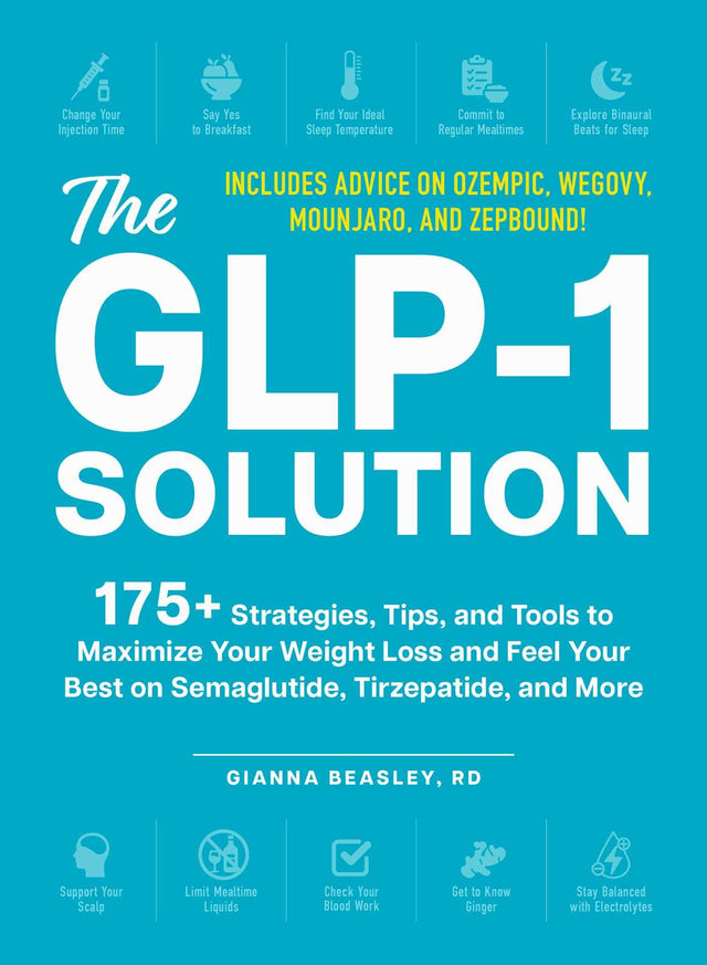 The GLP-1 Solution: 175+ Strategies, Tips, and Tools to Maximize Your Weight Loss and Feel Your Best on Semaglutide, Tirzepatide, and More - Retail Maharaj