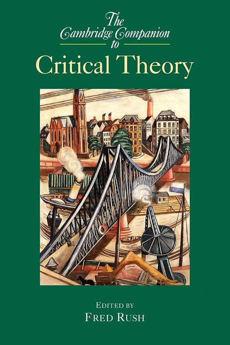 The Cambridge Companion to Critical Theory (Cambridge Companions to Philosophy) - Retail Maharaj