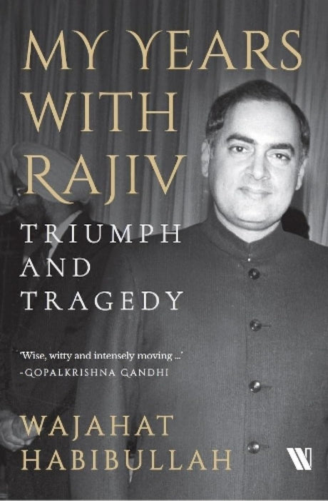 My Years with Rajiv: Triumph and Tragedy - Retail Maharaj