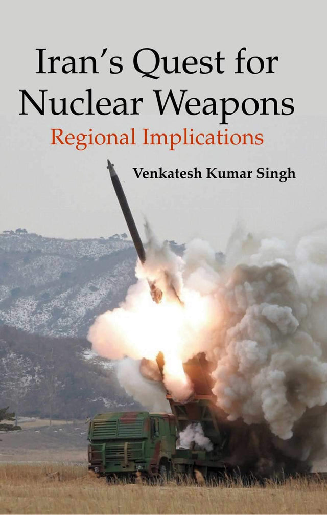 Irans Quest For Nuclear Weapons Regional Implications - Retail Maharaj