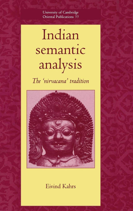 Indian Semantic Analysis: The Nirvacana Tradition: 55 (University of Cambridge Oriental Publications) - Retail Maharaj