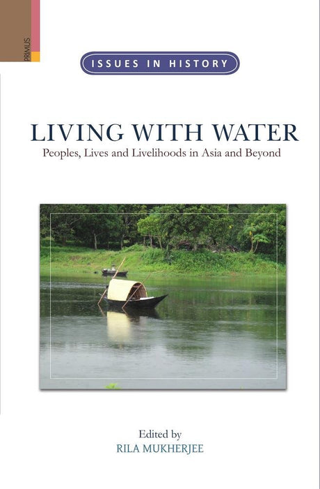 LIVING WITH WATER: Peoples, Lives and Livelihoods in Asia and Beyond - Retail Maharaj