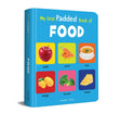 My First Padded Book of Food: Early Learning Board Book for Kids | Learn About Fruits, Vegetables, Meals & Snacks with Bright, Engaging Pictures | Durable Padded Board Book for Babies, Toddlers & Preschoolers | Ages 0–5 Years - Retail Maharaj