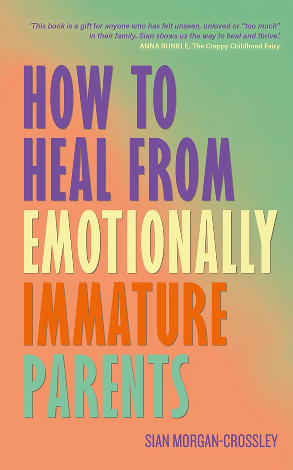 How to Heal from Emotionally Immature Parents: Overcome the Impact of Toxic Parenting, Heal Childhood Wounds and Feel at Peace with Your Past - Retail Maharaj