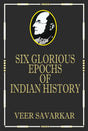 Six Glorious Epochs of Indian History (Golden Collector's Edition With Savarkar Bookmark) - Retail Maharaj