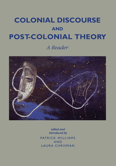 Colonial Discourse and Post-Colonial Theory: A Reader - Retail Maharaj