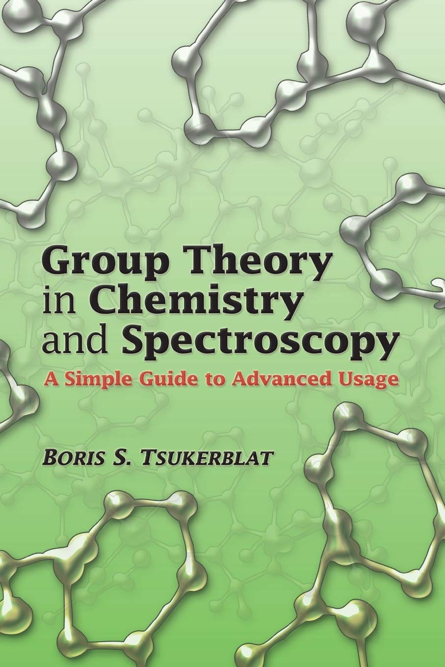 Group Theory in Chemistry and Spectroscopy: A Simple Guide to Advanced Usage (Dover Books on Chemistry) - Retail Maharaj