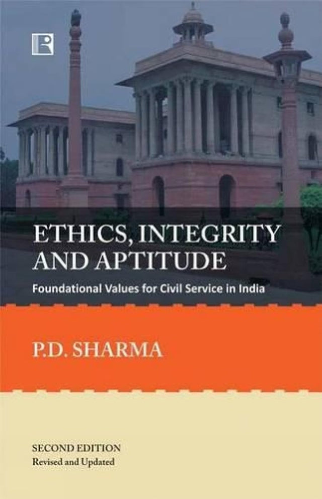 Ethics, Integrity and Aptitude: Foundational Values for Civil Service in India - Retail Maharaj
