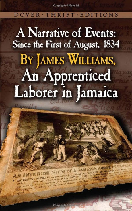 A Narrative of Events: Since the 1st of August, 1834, by James Williams, an Apprenticed Laborer in Jamaica (Dover Thrift Editions) - Retail Maharaj