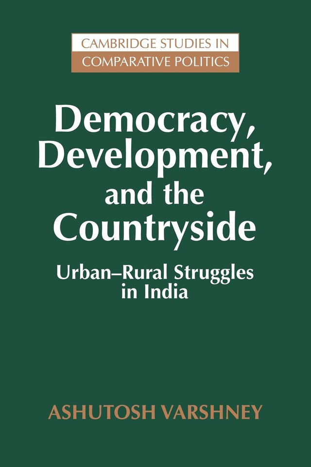 Democracy, Development, and the Countryside: Urban-Rural Struggles in India (Cambridge Studies in Comparative Politics) - Retail Maharaj