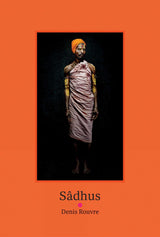 Sâdhus - Denis Rouvre - Retail Maharaj