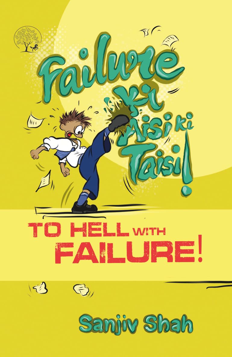 To Hell With Failure! - ( Failure Ki Aisi Ki Taisi ) By Sanjiv Shah ( Translated By Sheeba Nair & Gopika Kothari )