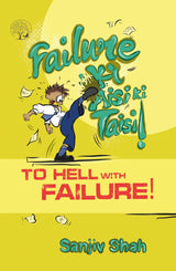 To Hell With Failure! - ( Failure Ki Aisi Ki Taisi ) By Sanjiv Shah ( Translated By Sheeba Nair & Gopika Kothari )