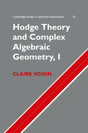 Hodge Theory and Complex Algebraic Geometry I: Volume 1: 76 (Cambridge Studies in Advanced Mathematics) - Retail Maharaj
