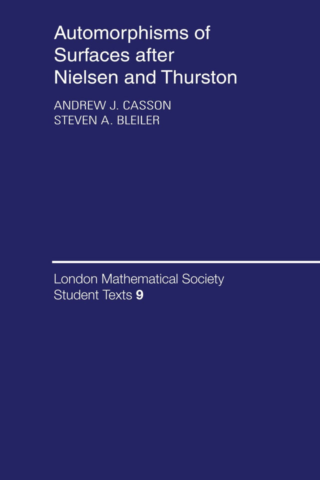 Automorphisms of Surfaces after Nielsen and Thurston: 9 (London Mathematical Society Student Texts) - Retail Maharaj