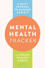 Mental Health Tracker: A Daily Journal to Manage Anxiety and Create Healthy Habits - Retail Maharaj