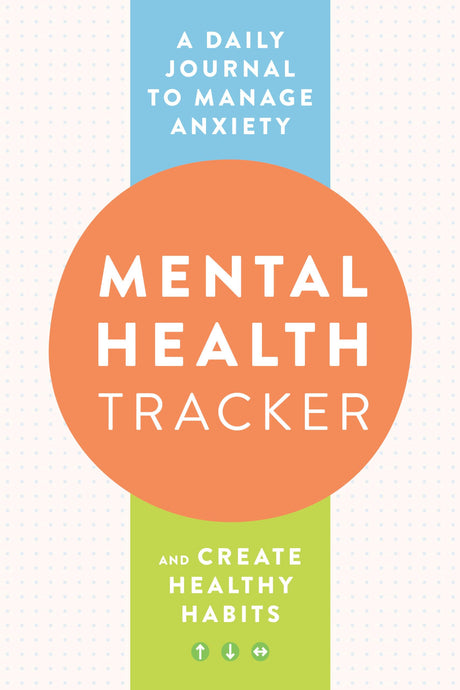 Mental Health Tracker: A Daily Journal to Manage Anxiety and Create Healthy Habits - Retail Maharaj