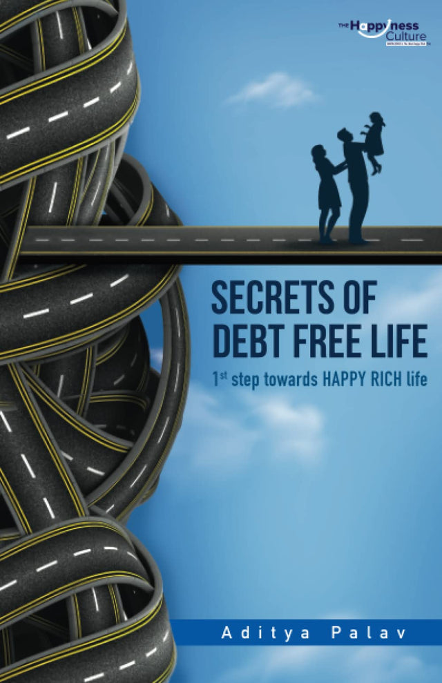 SECRETS OF DEBT FREE LLIFE : 1st step towards HAPPY RICH life - Retail Maharaj