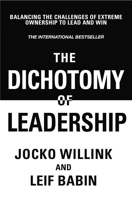 The Dichotomy of Leadership:Balancing The Challenges of Extreme Ownership to Lead and Win - Retail Maharaj