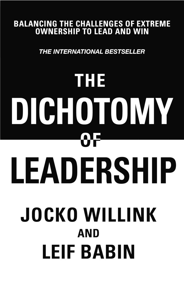 The Dichotomy of Leadership:Balancing The Challenges of Extreme Ownership to Lead and Win - Retail Maharaj