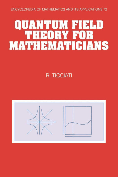 Quantum Field Theory for Mathematicians: 72 (Encyclopedia of Mathematics and its Applications) - Retail Maharaj