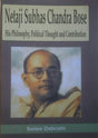 Netaji Subhas Chandra Bose His Philosophy Political Thought And Contribution - Retail Maharaj