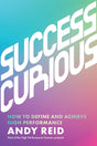 Success Curious: How to Define and Achieve High Performance - Retail Maharaj