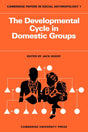 The Developmental Cycle in Domestic Groups: 1 (Cambridge Papers in Social Anthropology) - Retail Maharaj