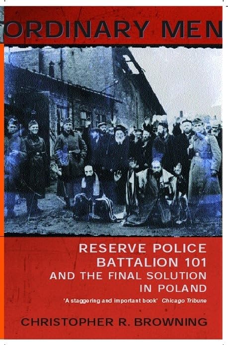 Ordinary Men: Reserve Police Battalion 11 and the Final Solution in Poland - Retail Maharaj