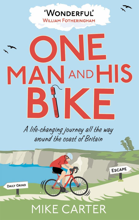 One Man and His Bike: A Life-Changing Journey All the Way Around the Coast of Britain - Retail Maharaj
