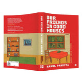 OUR FRIENDS IN GOOD HOUSES: A NOVEL - Retail Maharaj