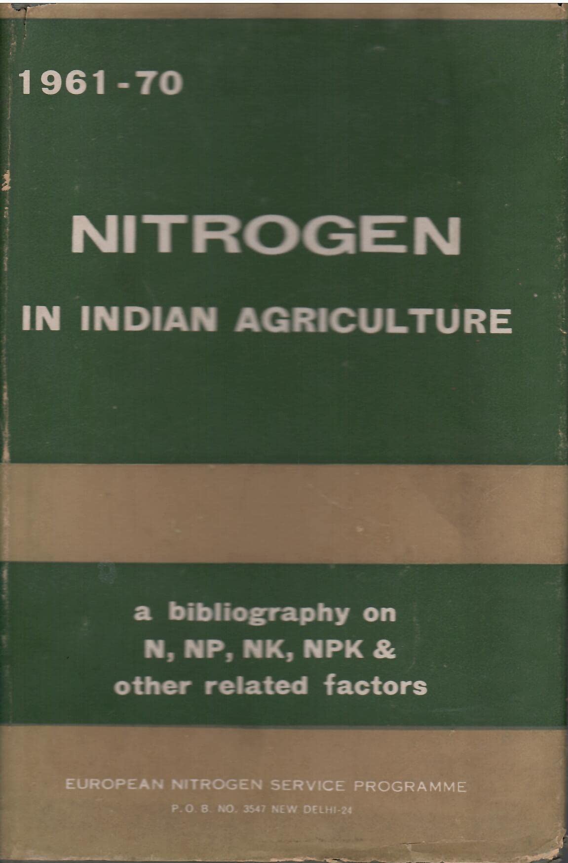 Nitrogen In Indian Agriculture -A Bibliography On N, NP, NK, NPK & Other Related Factors ( 1961-70 )