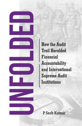 UNFOLDED: How the Audit Trail Heralded Financial Accountability and International Supreme Audit Institutions - Retail Maharaj