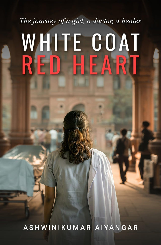 White Coat, Red Heart: The Journey of a Girl, a Doctor, a Healer - Retail Maharaj