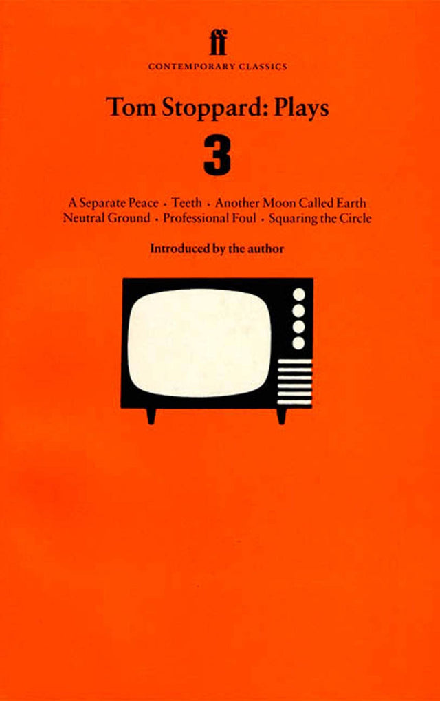 Tom Stoppard Plays 3: Separate Peace; Teeth; Another Moon Called Earth; Neutral Ground; Professional Foul; Squaring the Circle. - Retail Maharaj