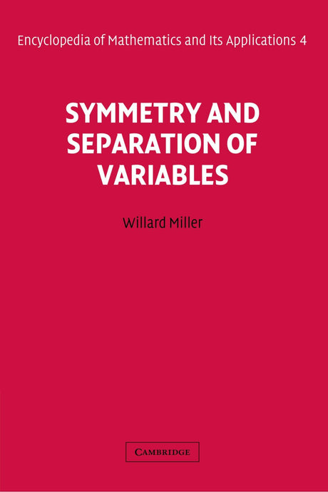 Symmetry and Separation of Variables: 4 (Encyclopedia of Mathematics and its Applications) - Retail Maharaj