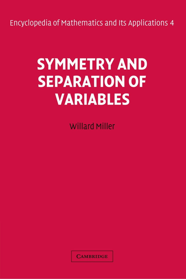 Symmetry and Separation of Variables: 4 (Encyclopedia of Mathematics and its Applications) - Retail Maharaj