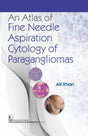 An Atlas of Fine Needle Aspiration Cytology of Paragangliomas - Retail Maharaj