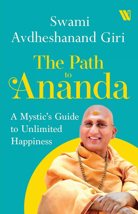 The Path to Ananda : A Mystic's Guide to Unlimited Happiness - Retail Maharaj